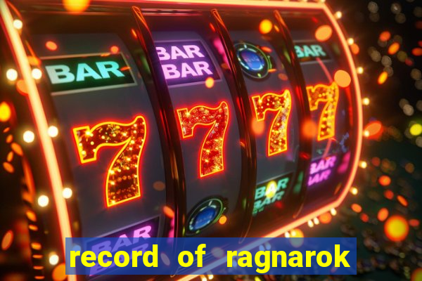 record of ragnarok 3 temporada dublado